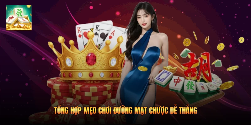 Tổng hợp mẹo chơi Đường mạt chược dễ thắng 